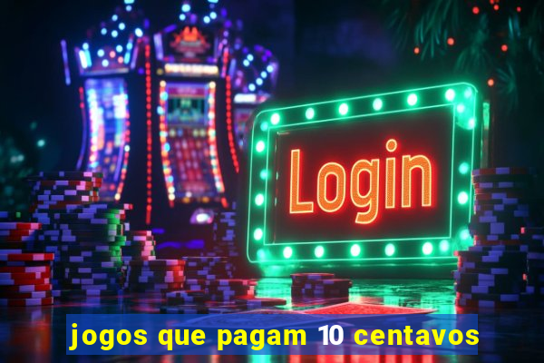 jogos que pagam 10 centavos